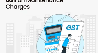 GST on Maintenance Charges: What Homeowners Must Know