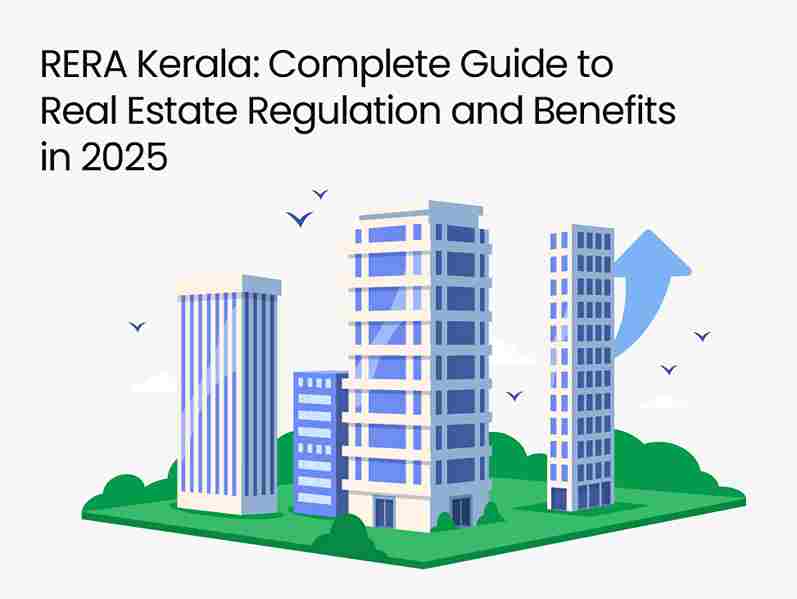 RERA Kerala: Complete Guide to Real Estate Regulation and Benefits in 2025