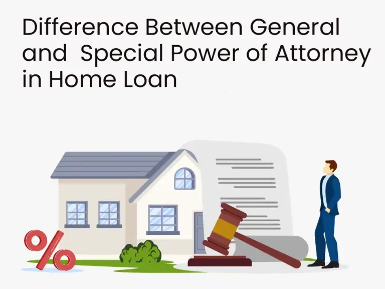 Difference Between General and Special Power of Attorney in Home Loan